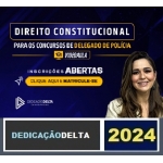 DIREITO CONSTITUCIONAL PARA CONCURSOS DE DELEGADO DE POLÍCIA (DEDICAÇÃO DELTA 2024)
